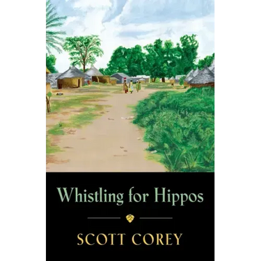 Whistling for Hippos: A memoir of life in West Africa