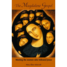 The Magdalene Gospel: Meeting the Women Who Followed Jesus