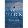 Tide: The Science and Stories Behind the Greatest Force on Earth