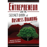 The Entrepreneur and the Secret Book of Business Branding: Uncover the Secrets of Growing Your Brand