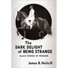 The Dark Delight of Being Strange: Black Stories of Freedom