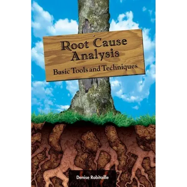 Root Cause Analysis: Basic Tools and Techniques
