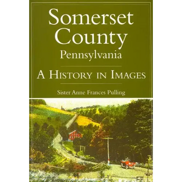 Somerset County, Pennsylvania:: A History in Images