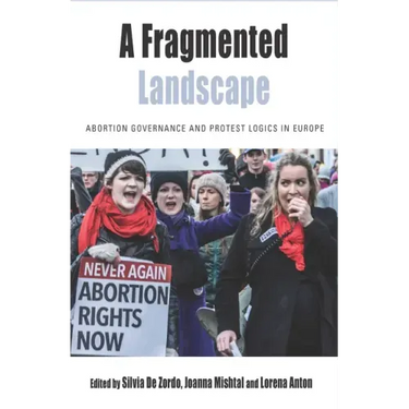 A Fragmented Landscape: Abortion Governance and Protest Logics in Europe