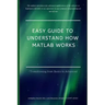 Easy Guide to Understand How MATLAB Works: Transitioning from Basics to Advanced