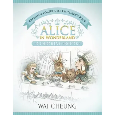 Brazilian Portuguese Children's Book: Alice in Wonderland (English and Brazilian Portuguese Edition)