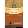 Glory in a Camel's Eye: A Perilous Trek Through the Greatest African Desert