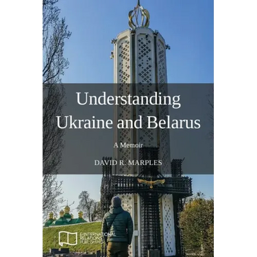 Understanding Ukraine and Belarus: A Memoir