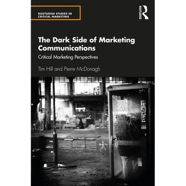 The Dark Side of Marketing Communications: Critical Marketing Perspectives