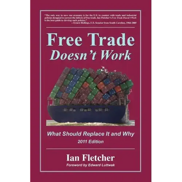 Free Trade Doesn't Work: What Should Replace It and Why, 2011 Edition