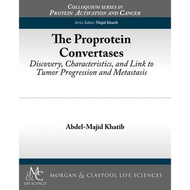 The Proprotein Convertases: Discovery, Characteristics, and Link to Tumor Progression and Metastasis