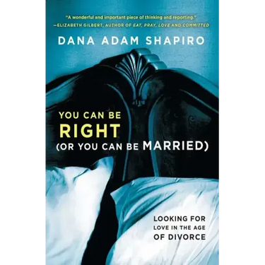 You Can Be Right (or You Can Be Married): Looking for Love in the Age of Divorce