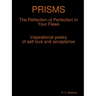 PRISMS The Reflection of Perfection In Your Flaws