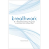 Breathwork: A 3-Week Breathing Program to Gain Clarity, Calm, and Better Health
