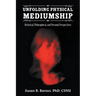 Unfolding Physical Mediumship: Historical, Philosophical, and Personal Perspectives