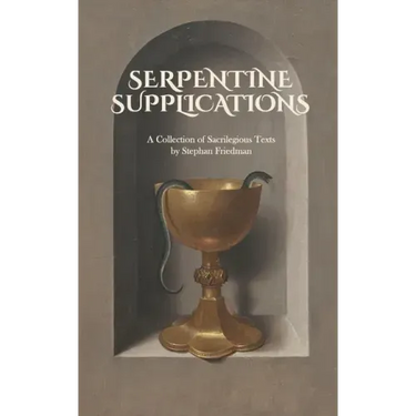 Serpentine Supplications: A Collection of Sacrilegious Texts