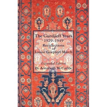The Gurdjieff Years 1929-1949: Recollections of Louise Goepfert March