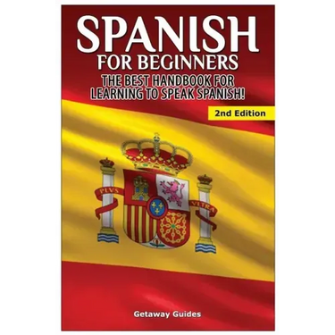 Spanish for Beginners: The best handbook for learning to speak Spanish!