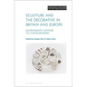 Sculpture and the Decorative in Britain and Europe: Seventeenth Century to Contemporary