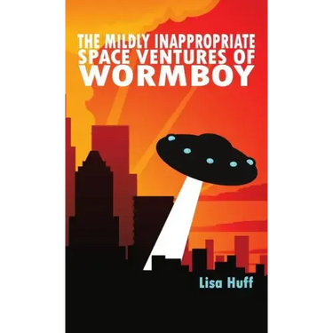 The Mildly Inappropriate Space Ventures of Wormboy
