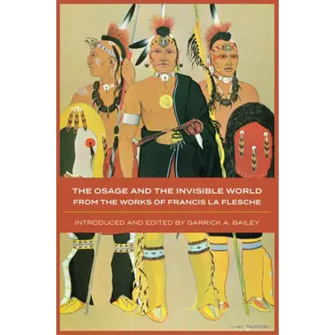 The Osage and the Invisible World: The Works of Francis La Flesche