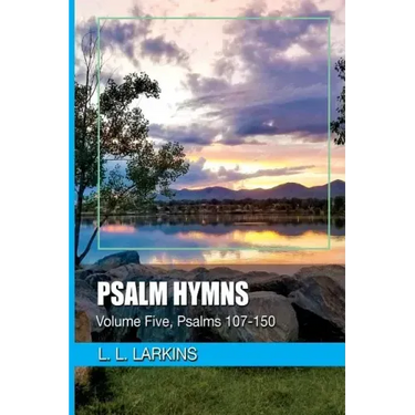 Psalm Hymns: Volume Five, Psalms 107-150