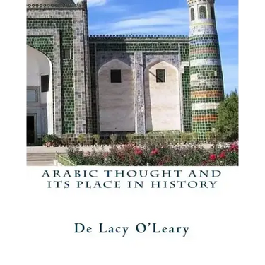 Arabic Thought and its Place in History