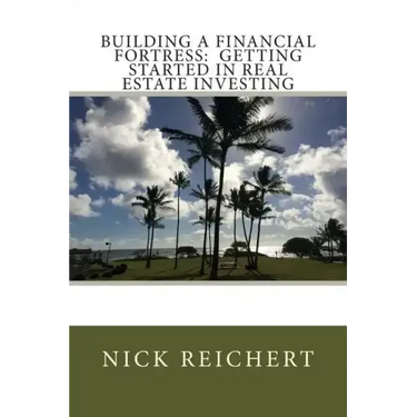 Building a Financial Fortress: Getting Started in Real Estate Investing