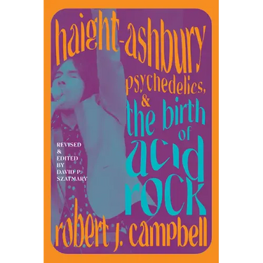 Haight-Ashbury, Psychedelics, and the Birth of Acid Rock