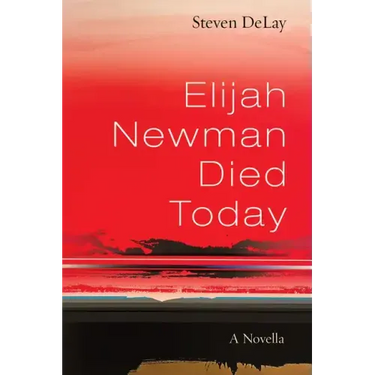 Elijah Newman Died Today: A Novella
