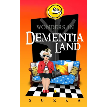 Wonders in Dementialand: An Artist's Intimate and Whimsical Account of Dementia, Memory Loss, Caregiving and Dancing Gypsies