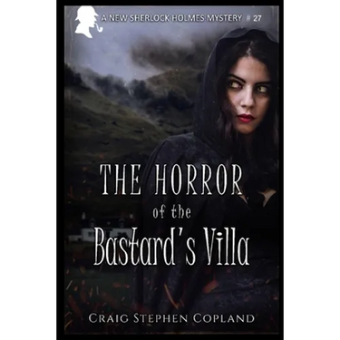 The Horror of the Bastard's Villa: A New Sherlock Holmes Mystery