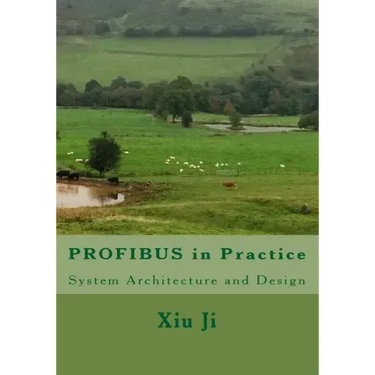 PROFIBUS in Practice: System Architecture and Design