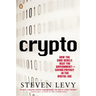 Crypto: How the Code Rebels Beat the Government--Saving Privacy in the Digital Age