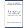 Leverage: The CEO's Guide to Corporate Culture