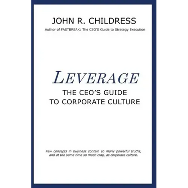 Leverage: The CEO's Guide to Corporate Culture