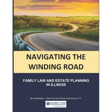 Navigating the Winding Road: Family Law and Estate Planning in Illinois: From Gwendolyn J. Sterk & the Family Law Group, PC