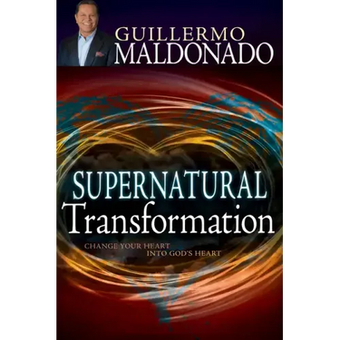 Supernatural Transformation: Change Your Heart Into God's Heart