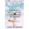 Connect with Your Loved Ones in Spirit: How To Contact Family & Friends Who Have Crossed Over