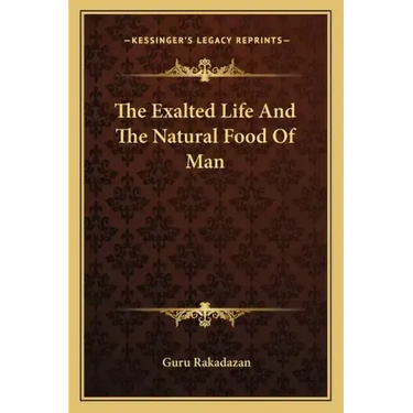 The Exalted Life And The Natural Food Of Man