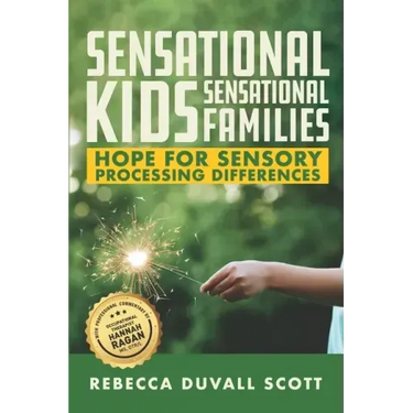 Sensational Kids, Sensational Families: Hope for Sensory Processing Differences