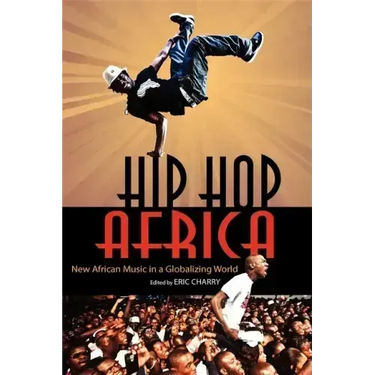 Hip Hop Africa: New African Music in a Globalizing World