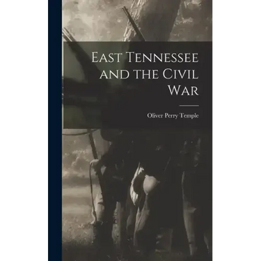 East Tennessee and the Civil War