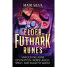 Elder Futhark Runes: Unlocking Rune Divination, Norse Magic, Spells, and Runic Symbols