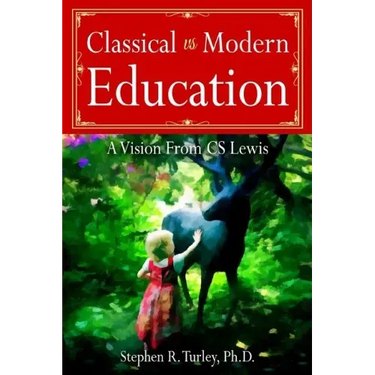 Classical vs. Modern Education: A Vision from C.S. Lewis