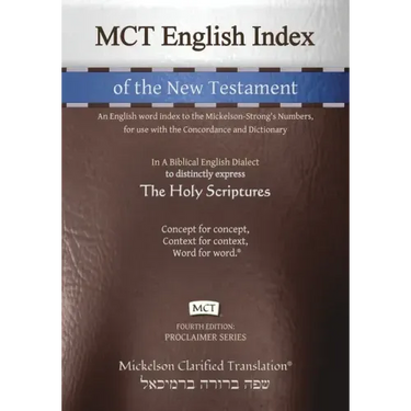MCT English Index of the New Testament, Mickelson Clarified: An English word index to the Mickelson-Strong's Numbers, for use with the Concordance and