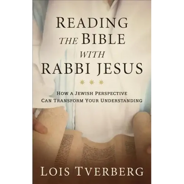 Reading the Bible with Rabbi Jesus: How a Jewish Perspective Can Transform Your Understanding