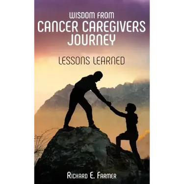Wisdom From Cancer Caregivers Journey: Lessons Learned