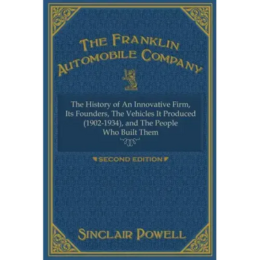 The Franklin Automobile Company: This History of The Innovative Firm