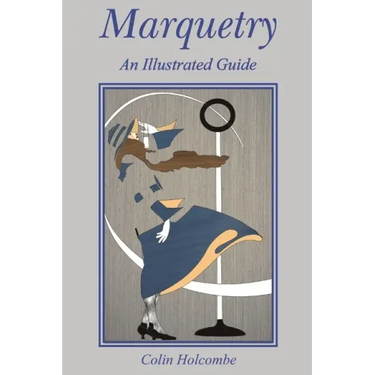 Marquetry: An Illustrated Guide